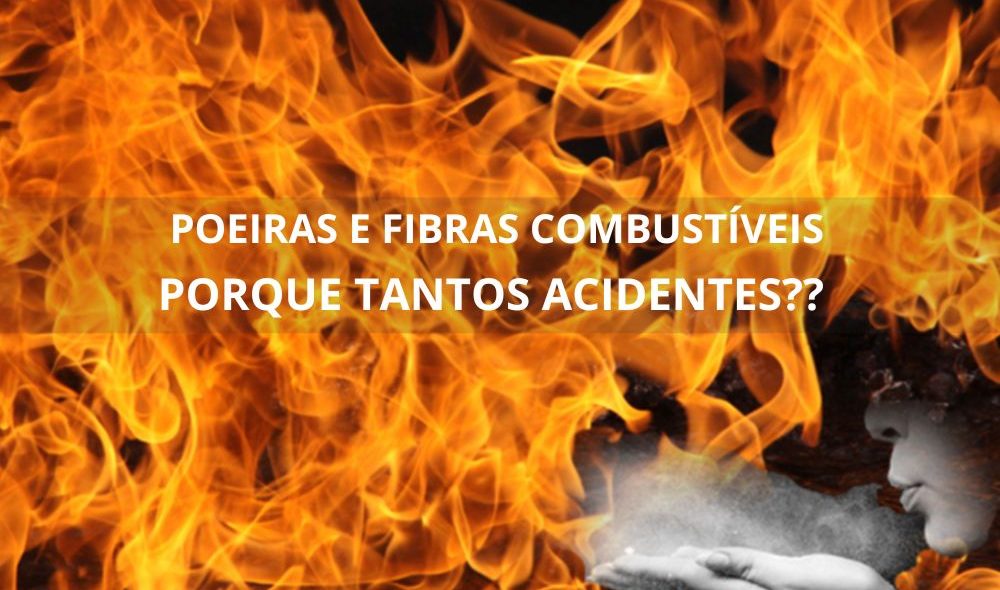 POEIRAS E FIBRAS COMBUSTÍVEIS PORQUE TANTOS ACIDENTES??